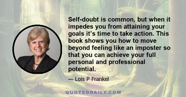 Self-doubt is common, but when it impedes you from attaining your goals it’s time to take action. This book shows you how to move beyond feeling like an imposter so that you can achieve your full personal and