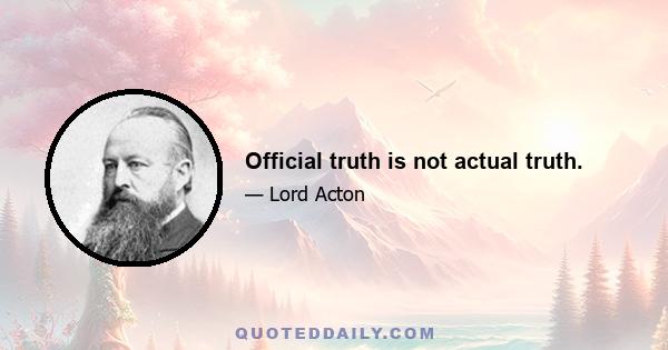 Official truth is not actual truth.