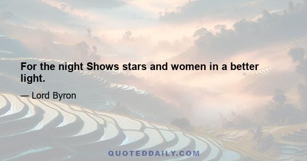 For the night Shows stars and women in a better light.