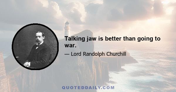 Talking jaw is better than going to war.