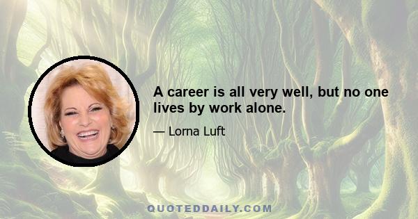 A career is all very well, but no one lives by work alone.