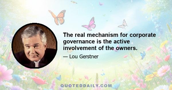 The real mechanism for corporate governance is the active involvement of the owners.