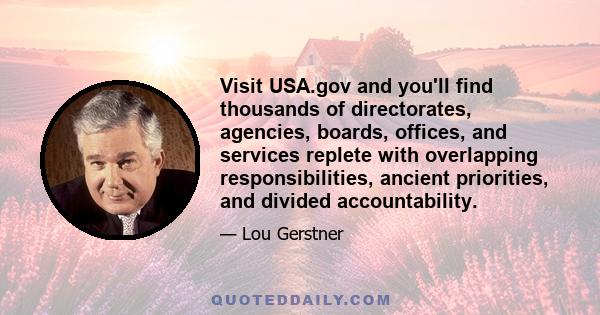 Visit USA.gov and you'll find thousands of directorates, agencies, boards, offices, and services replete with overlapping responsibilities, ancient priorities, and divided accountability.