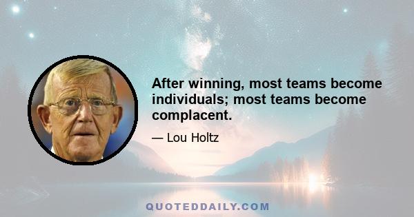 After winning, most teams become individuals; most teams become complacent.