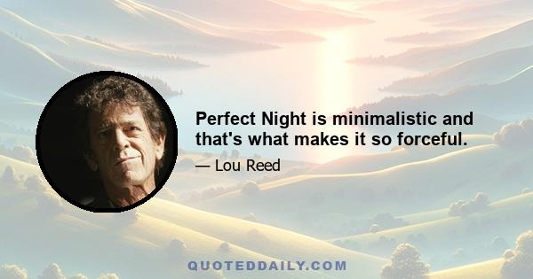 Perfect Night is minimalistic and that's what makes it so forceful.