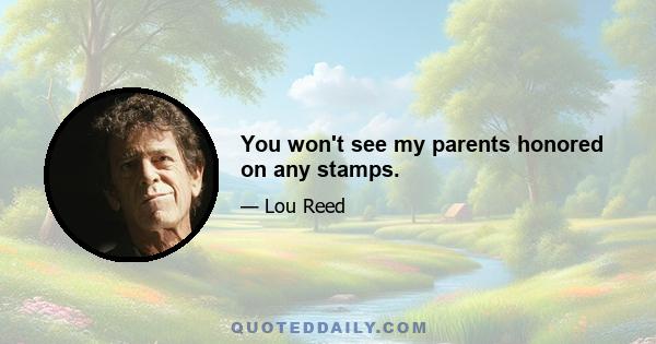 You won't see my parents honored on any stamps.