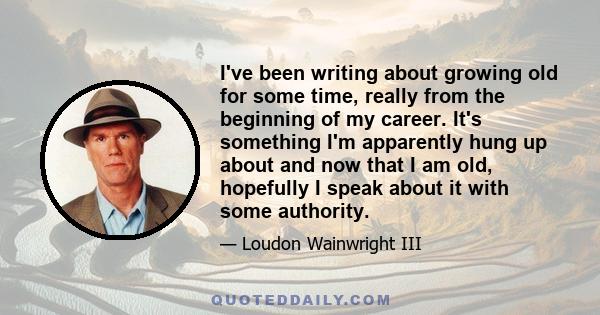 I've been writing about growing old for some time, really from the beginning of my career. It's something I'm apparently hung up about and now that I am old, hopefully I speak about it with some authority.