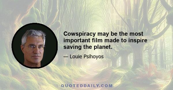 Cowspiracy may be the most important film made to inspire saving the planet.