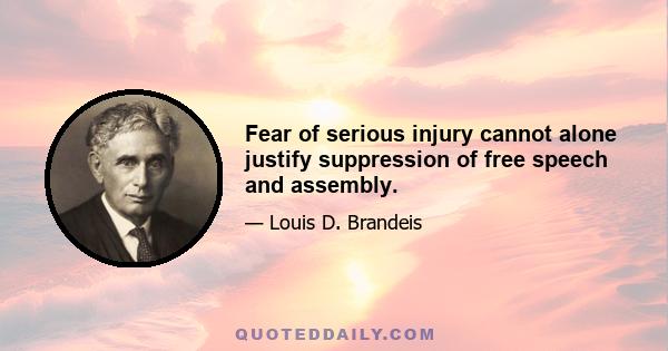 Fear of serious injury cannot alone justify suppression of free speech and assembly.