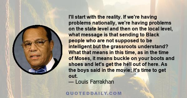 I'll start with the reality. If we're having problems nationally, we're having problems on the state level and then on the local level, what message is that sending to Black people who are not supposed to be intelligent 