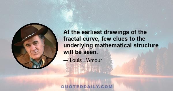 At the earliest drawings of the fractal curve, few clues to the underlying mathematical structure will be seen.