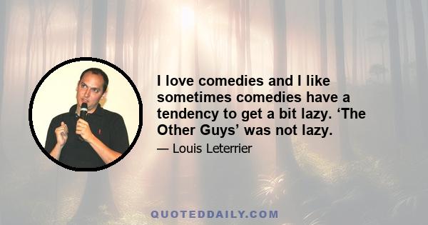 I love comedies and I like sometimes comedies have a tendency to get a bit lazy. ‘The Other Guys’ was not lazy.