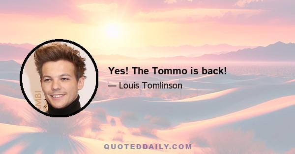 Yes! The Tommo is back!