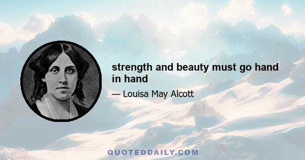 strength and beauty must go hand in hand