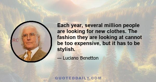 Each year, several million people are looking for new clothes. The fashion they are looking at cannot be too expensive, but it has to be stylish.