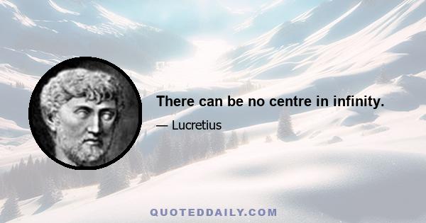 There can be no centre in infinity.