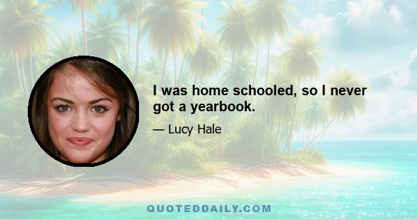 I was home schooled, so I never got a yearbook.