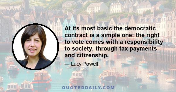 At its most basic the democratic contract is a simple one: the right to vote comes with a responsibility to society, through tax payments and citizenship.