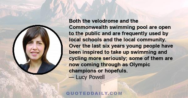 Both the velodrome and the Commonwealth swimming pool are open to the public and are frequently used by local schools and the local community. Over the last six years young people have been inspired to take up swimming