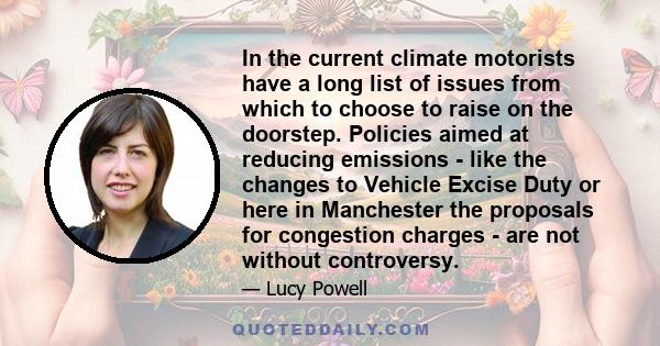 In the current climate motorists have a long list of issues from which to choose to raise on the doorstep. Policies aimed at reducing emissions - like the changes to Vehicle Excise Duty or here in Manchester the