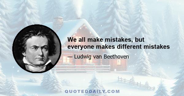 We all make mistakes, but everyone makes different mistakes