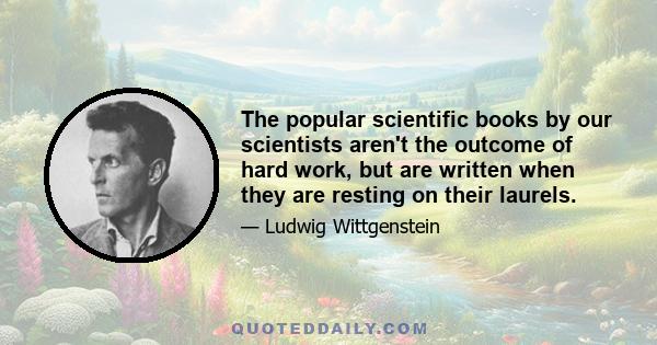 The popular scientific books by our scientists aren't the outcome of hard work, but are written when they are resting on their laurels.