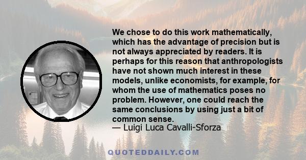 We chose to do this work mathematically, which has the advantage of precision but is not always appreciated by readers. It is perhaps for this reason that anthropologists have not shown much interest in these models,