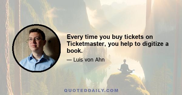 Every time you buy tickets on Ticketmaster, you help to digitize a book.