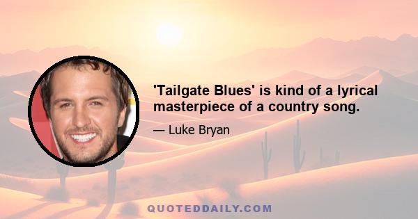 'Tailgate Blues' is kind of a lyrical masterpiece of a country song.