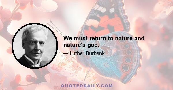 We must return to nature and nature's god.