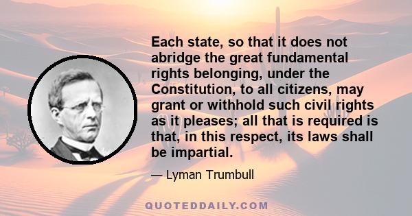 Each state, so that it does not abridge the great fundamental rights belonging, under the Constitution, to all citizens, may grant or withhold such civil rights as it pleases; all that is required is that, in this