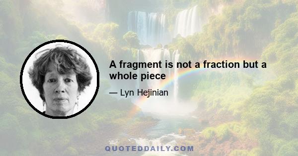 A fragment is not a fraction but a whole piece