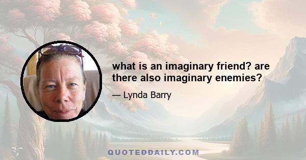 what is an imaginary friend? are there also imaginary enemies?