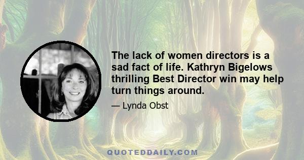 The lack of women directors is a sad fact of life. Kathryn Bigelows thrilling Best Director win may help turn things around.