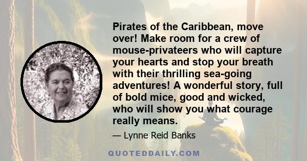 Pirates of the Caribbean, move over! Make room for a crew of mouse-privateers who will capture your hearts and stop your breath with their thrilling sea-going adventures! A wonderful story, full of bold mice, good and