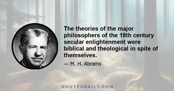 The theories of the major philosophers of the 18th century secular enlightenment were biblical and theological in spite of themselves.