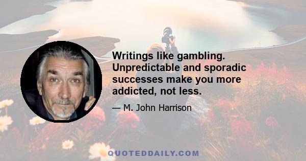 Writings like gambling. Unpredictable and sporadic successes make you more addicted, not less.