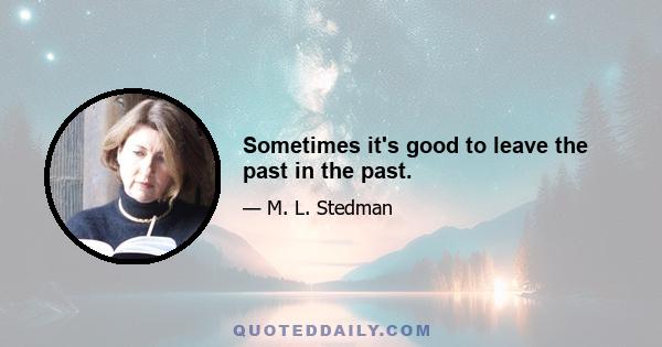 Sometimes it's good to leave the past in the past.