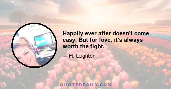 Happily ever after doesn't come easy. But for love, it's always worth the fight.