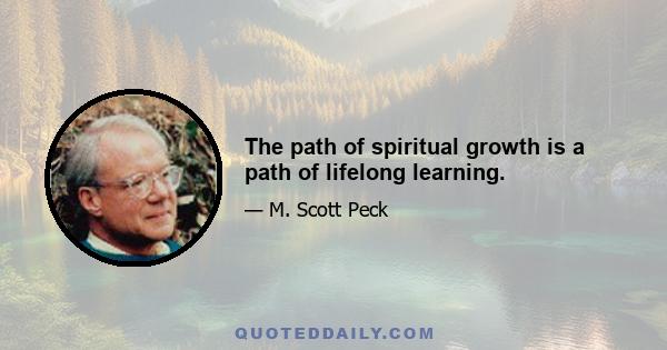 The path of spiritual growth is a path of lifelong learning.