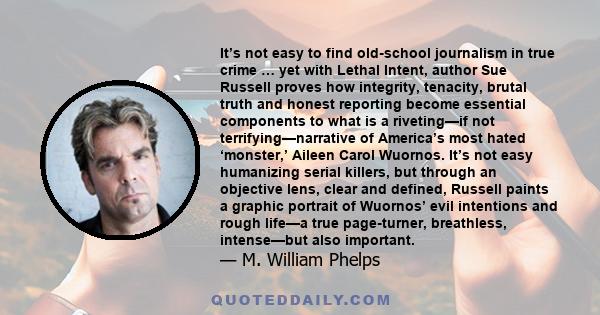 It’s not easy to find old-school journalism in true crime … yet with Lethal Intent, author Sue Russell proves how integrity, tenacity, brutal truth and honest reporting become essential components to what is a