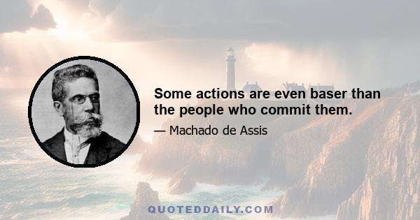 Some actions are even baser than the people who commit them.