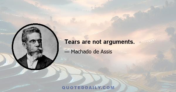 Tears are not arguments.