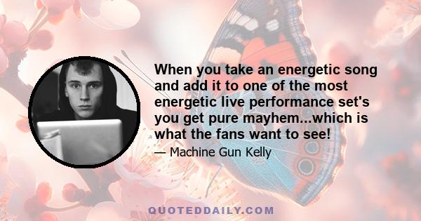 When you take an energetic song and add it to one of the most energetic live performance set's you get pure mayhem...which is what the fans want to see!