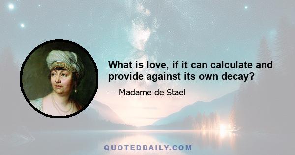 What is love, if it can calculate and provide against its own decay?