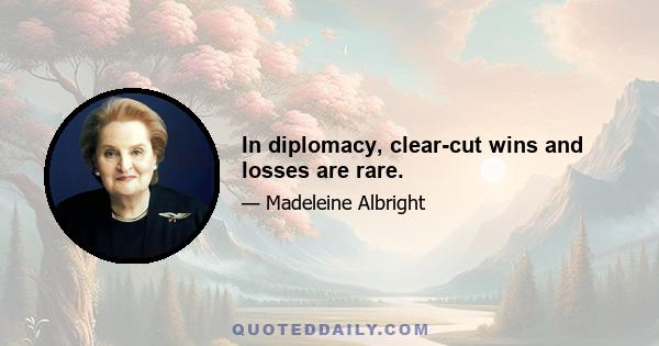 In diplomacy, clear-cut wins and losses are rare.