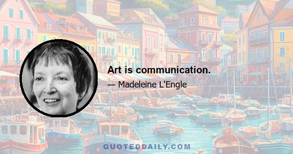 Art is communication.