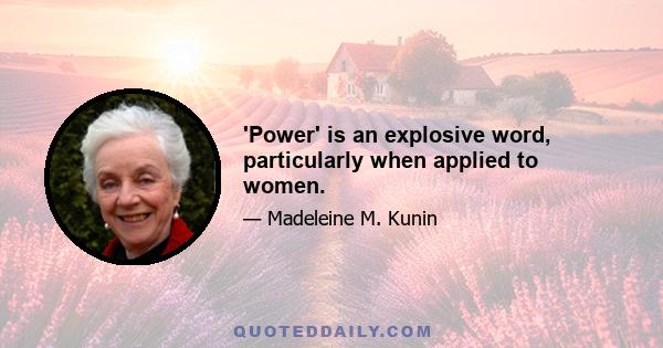 'Power' is an explosive word, particularly when applied to women.