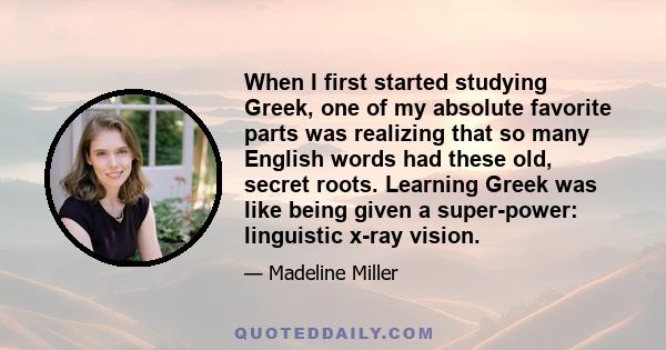 When I first started studying Greek, one of my absolute favorite parts was realizing that so many English words had these old, secret roots. Learning Greek was like being given a super-power: linguistic x-ray vision.