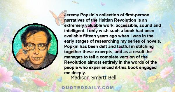 Jeremy Popkin's collection of first-person narratives of the Haitian Revolution is an extremely valuable work, accessible, sound and intelligent. I only wish such a book had been available fifteen years ago when I was